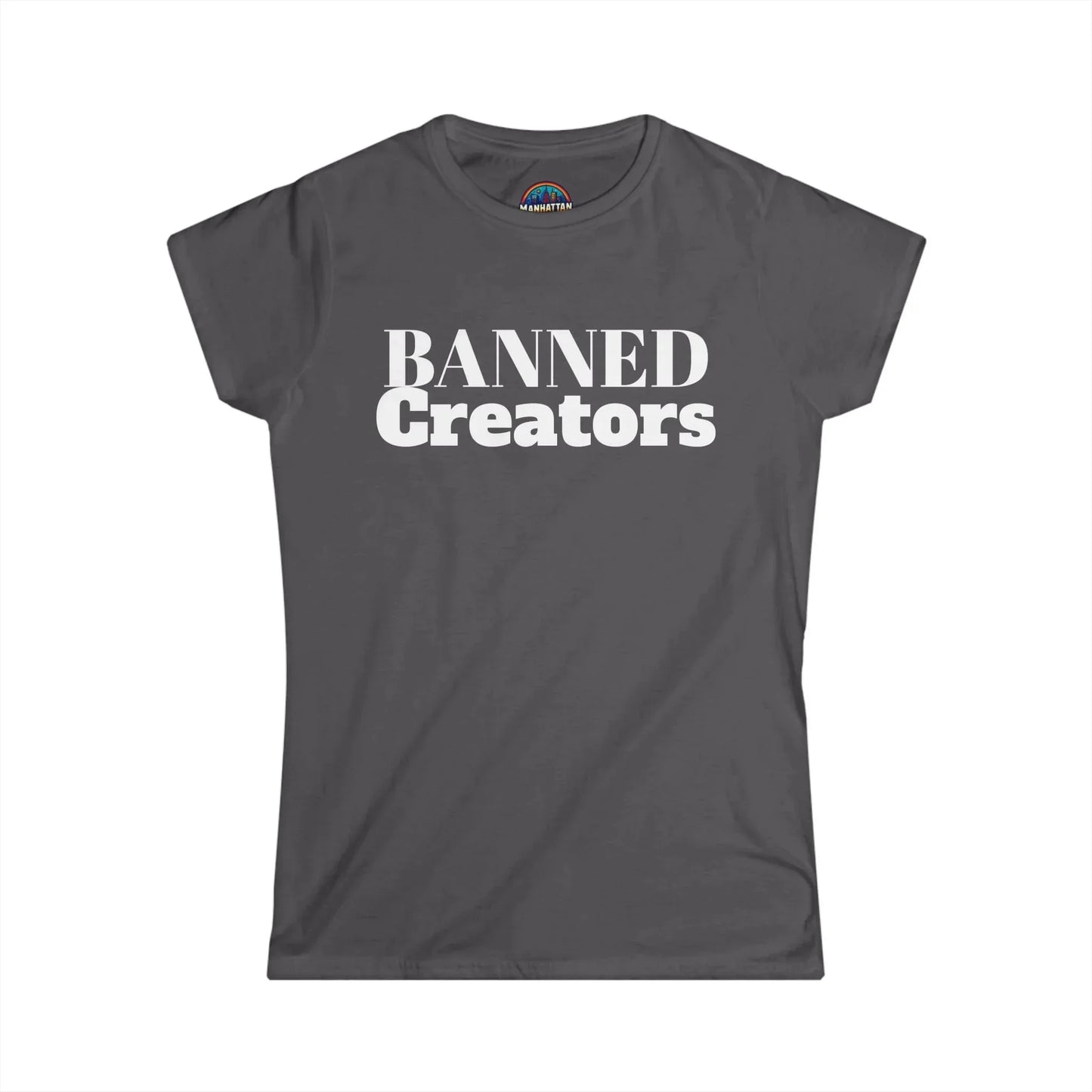 Banned Creators Women's Softstyle Tee, Empowerment Shirt, Protest Top, Gift for Creatives, Comfortable Casual Wear - Manhattan Viral