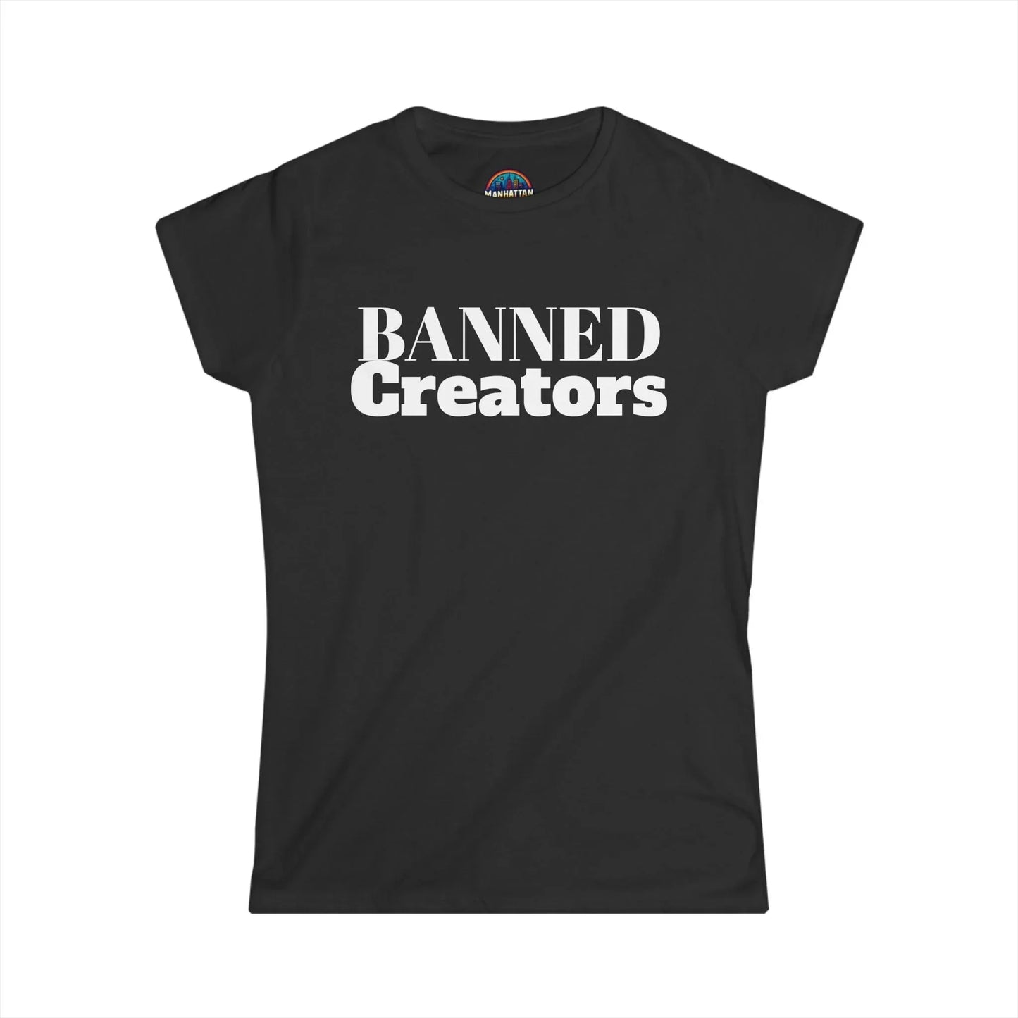 Banned Creators Women's Softstyle Tee, Empowerment Shirt, Protest Top, Gift for Creatives, Comfortable Casual Wear - Manhattan Viral