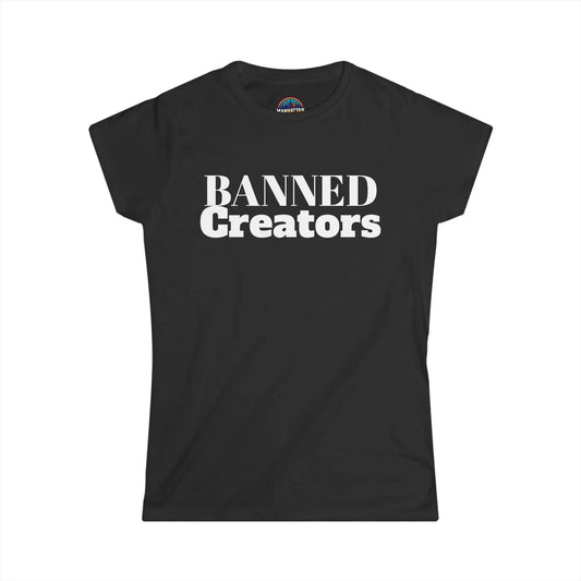 Banned Creators Women's Softstyle Tee, Empowerment Shirt, Protest Top, Gift for Creatives, Comfortable Casual Wear - Manhattan Viral